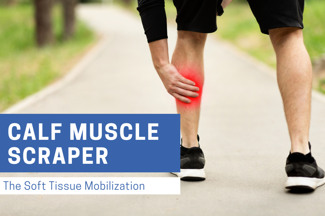 Calf Muscle Scraper: The Soft Tissue Mobilization